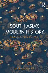 South Asia's Modern History (Thematic Perspectives) by Michael Mann, 9780415628662