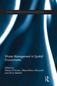 Waste Management in Spatial Environments by Alessio D'Amato, Massimiliano Mazzanti, Anna Montini, 9781138904903