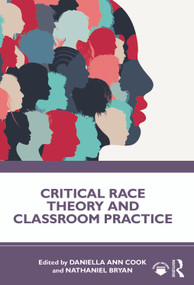 Critical Race Theory and Classroom Practice by Daniella Ann Cook, Nathaniel Bryan, 9781032000060