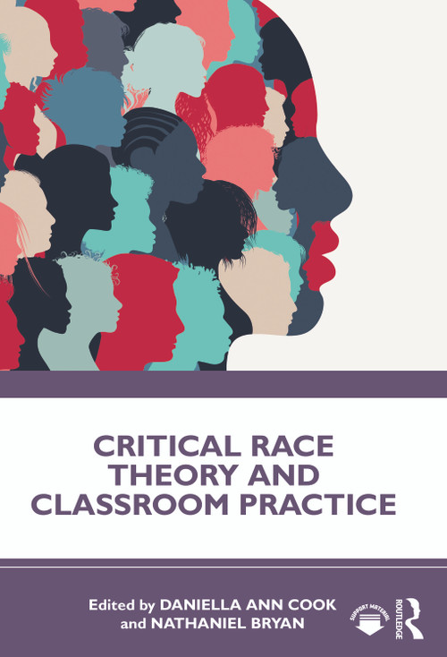 Critical Race Theory and Classroom Practice by Daniella Ann Cook, Nathaniel Bryan, 9781032000060