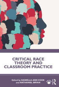 Critical Race Theory and Classroom Practice by Daniella Ann Cook, Nathaniel Bryan, 9781032000060