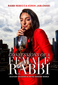 Confessions of a Female Rabbi (Relevant Religion in an On-Demand World) by Rabbi Rebecca Keren  Jablonski, 9781632280978