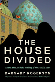 The House Divided (Sunni, Shia and the Making of the Middle East) by Barnaby Rogerson, 9781639366965