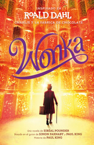Wonka (Spanish Edition) by Roald Dahl, Sibéal Pounder, Simon Farnaby, Paul King, 9798890980564