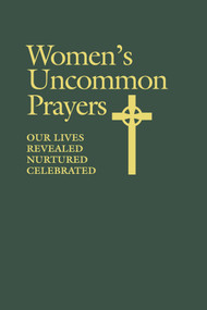 Women's Uncommon Prayers (Our Lives Revealed, Nurtured, Celebrated) - 9780819229441 by Elizabeth Geitz, The Domestic and Foreign Missionary Society of The Protestant Episcopal Church, 9780819229441