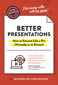 The Non-Obvious Guide to Better Presentations (How to Present Like a Pro (Virtually or in Person)) by Jacqueline Farrington, Rohit Bhargava, 9781646870462