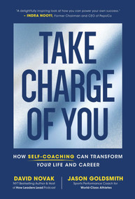 Take Charge of You (How Self-Coaching Can Transform Your Life and Career) by David Novak, Jason Goldsmith, 9781646870615