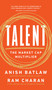 Talent (The Market Cap Multiplier) by Ram Charan, Anish Batlaw, 9781646870776