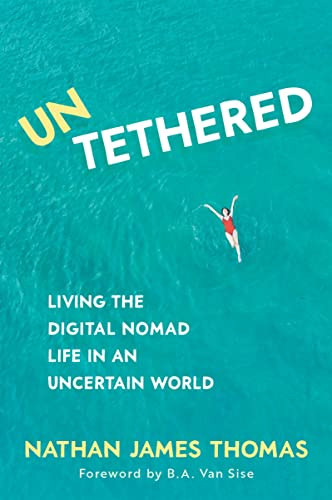 Untethered (Living the digital nomad life in an uncertain world) by Nathan James Thomas, B.A Van Sise, 9781922539694