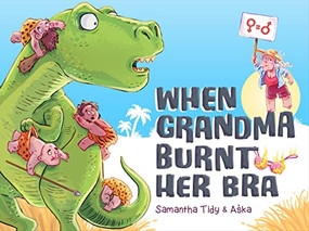 When Grandma Burnt Her Bra by Samantha Tidy, Aśka, 9781922539465