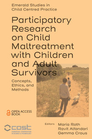 Participatory Research on Child Maltreatment with Children and Adult Survivors (Concepts, Ethics, and Methods) by Maria Roth, Ravit Alfandari, Gemma Crous, Sam Frankel, 9781804555293