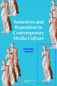 Sameness and Repetition in Contemporary Media Culture by Susana Tosca, 9781804559550
