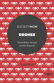 Drones (The Brilliant, the Bad and the Beautiful) by Andy Miah, 9781838679880