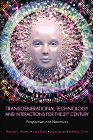 Transgenerational Technology and Interactions for the 21st Century (Perspectives and Narratives) by Hannah R. Marston, Linda Shore, Laura Stoops, Robbie S. Turner, 9781839826412