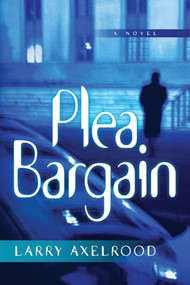 Plea Bargain - 9781684420834 by Larry Axelrood, 9781684420834
