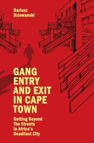 Gang Entry and Exit in Cape Town (Getting Beyond The Streets in Africa's Deadliest City) - 9781839097331 by Dariusz Dziewanski, 9781839097331