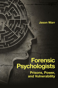 Forensic Psychologists (Prisons, Power, and Vulnerability) - 9781839099632 by Jason Warr, 9781839099632