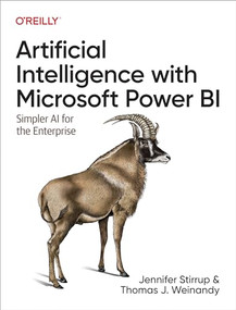 Artificial Intelligence with Microsoft Power BI (Simpler AI for the Enterprise) by Jen Stirrup, Thomas J. Weinandy, 9781098112752