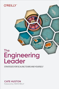 The Engineering Leader (Strategies for Scaling Teams and Yourself) by Cate Huston, 9781098154066