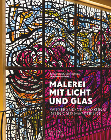 Malerei mit Licht und Glas (Baugebundene Glaskunst in und aus Magdeburg) (German Edition) by Cornelia Heller, Doreen Pöschl, Sabine Ullrich, Holger Brülls, Landeshauptstadt Magdeburg, 9783422801912