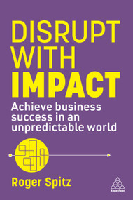 Disrupt With Impact (Achieve Business Success in an Unpredictable World) - 9781398616905 by Roger Spitz, 9781398616905