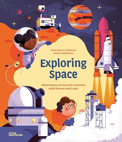 Exploring Space (Adventures Across the Universe with Emma and Louis) by Little Gestalten, Anne Ameri-Siemens, Anton Hallmann, 9783967047707