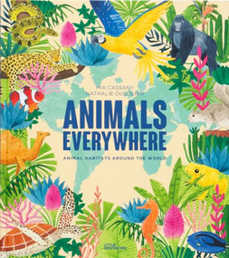 Animals Everywhere (Animal Habitats Around the World) by Little Gestalten, Mia Cassany, Nathalie Ouedemi, 9783967047745