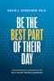 Be The Best Part of Their Day (Supercharging Communication with Values-Driven Leadership) by David L. Schreiner, 9781642257601
