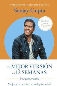 Tu mejor versión en 12 semanas (12 weeks to a sharper you Spanish Edition) by Sanjay Gupta, Genís Monrabà, 9788417963873