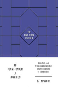 Tu planificador de horarios (The time-block planner Spanish Edition) by Cal Newport, Irene Muñoz Serrulla, 9788417963897