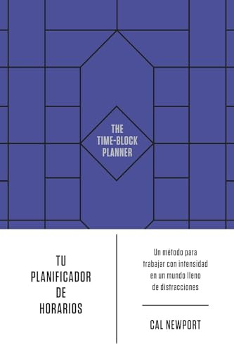 Tu planificador de horarios (The time-block planner Spanish Edition) by Cal Newport, Irene Muñoz Serrulla, 9788417963897