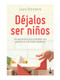 Déjalos ser niños (Una guía práctica para acompañar a los pequeños en una crianza respetuosa) (Spanish Edition) by Laura Estremera, 9786075695419