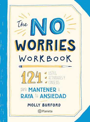 The No Worries Workbook (124 listas, actividades y consejos para mantener a raya tu ansiedad) (Spanish Edition) by Molly Burford, 9786073905480