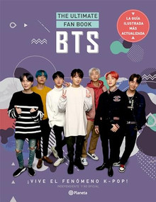 BTS. The Ultimate Fan Book (¡Vive el fenómeno k-pop! Independiente y no oficial) (Spanish Edition) by Varios Autores, 9786073904681