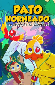 Pato horneado y el rescate en la jungla (Spanish Edition) by Andrés Marti, 9786073907446