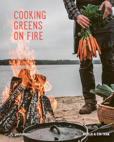 Cooking Greens on Fire (Vegetarian Recipes for the Dutch Oven and Grill) by Eva Helbæk Tram, Nicolai Tram, 9783967041538