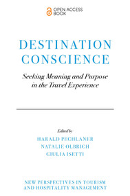 Destination Conscience (Seeking Meaning and Purpose in the Travel Experience) by Harald Pechlaner, Natalie Olbrich, Giulia Isetti, 9781804559635