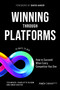 Winning Through Platforms (How to Succeed When Every Competitor Has One) by Ted Moser, Charlotte Bloom, Omar Akhtar, David Aaker, 9781804553015