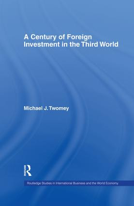 A Century of Foreign Investment in the Third World by Michael Twomey, 9781138879393