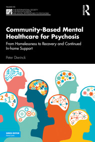 Community-Based Mental Healthcare for Psychosis (From Homelessness to Recovery and Continued In-home Support) by Peter Dierinck, 9781032114637