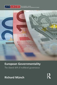 European Governmentality (The Liberal Drift of Multilevel Governance) by Richard Münch, 9781138829879