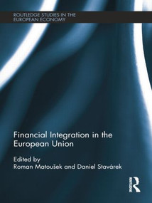 Financial Integration in the European Union by Roman Matoušek, Daniel Stavárek, 9781138808386