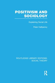 Positivism and Sociology (Explaining Social Life) - 9781138995161 by Peter Halfpenny, 9781138995161