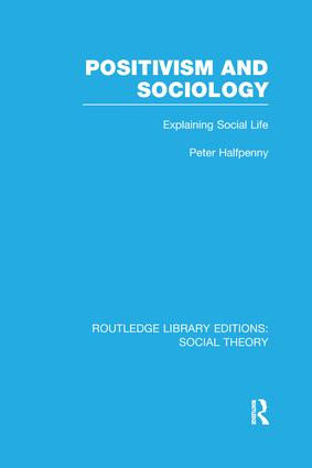 Positivism and Sociology (Explaining Social Life) - 9781138995161 by Peter Halfpenny, 9781138995161