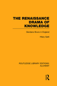 The Renaissance Drama of Knowledge (Giordano Bruno in England) - 9780415752688 by Hilary Gatti, 9780415752688