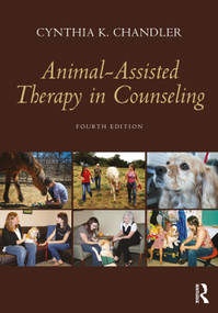 Animal-Assisted Therapy in Counseling by Cynthia K. Chandler, 9781032193465