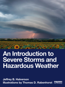 An Introduction to Severe Storms and Hazardous Weather by Jeffrey B. Halverson, 9781032384245
