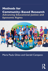 Methods for Community-Based Research (Advancing Educational Justice and Epistemic Rights) by María Paula Ghiso, Gerald Campano, 9781032246673