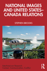 National Images and United States-Canada Relations by Stephen Brooks, 9781032675213
