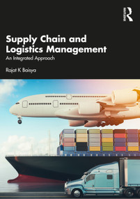 Supply Chain and Logistics Management (An Integrated Approach) by Rajat Baisya, 9781032744018